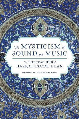 The Mysticism of Sound and Music(English, Paperback, Khan Hazrat Inayat)