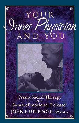 Your Inner Physician and You(English, Paperback, Upledger John E.)
