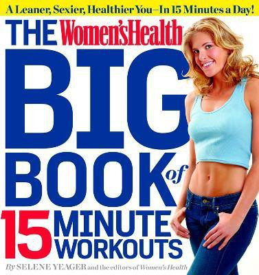 The Women's Health Big Book of 15-Minute Workouts(English, Paperback, Yeager Selene)