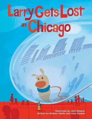 Larry Gets Lost in Chicago(English, Hardcover, Skewes John)