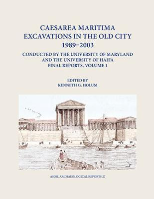 Caesarea Maritima Excavations in the Old City 1989-2003 Final Reports, Volume 1(English, Hardcover, unknown)