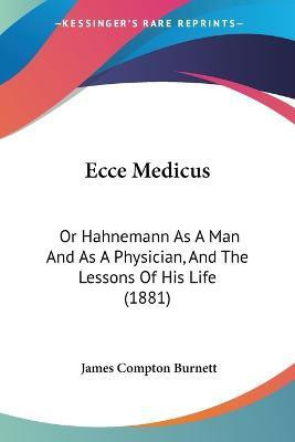 Ecce Medicus(English, Paperback, Burnett James Compton)