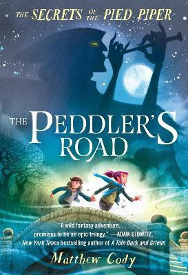 The Secrets of the Pied Piper 1: The Peddler's Road(English, Paperback, Cody Matthew)