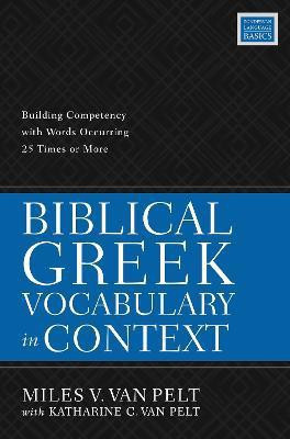 Biblical Greek Vocabulary in Context(English, Paperback, Van Pelt Miles V.)
