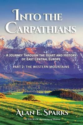 Into the Carpathians(English, Paperback, Sparks Alan E)