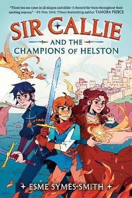 Sir Callie and the Champions of Helston(English, Hardcover, Symes-Smith Esme)
