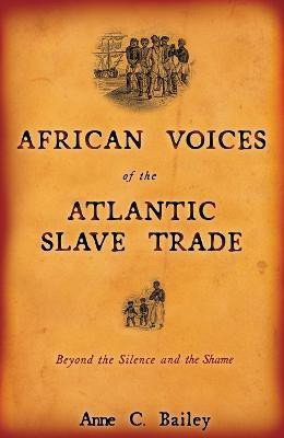 African Voices of the Atlantic Slave Trade(English, Paperback, Bailey Anne)