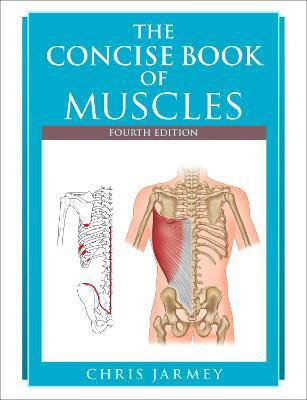 The Concise Book of Muscles, Fourth Edition(English, Paperback, Jarmey Chris)