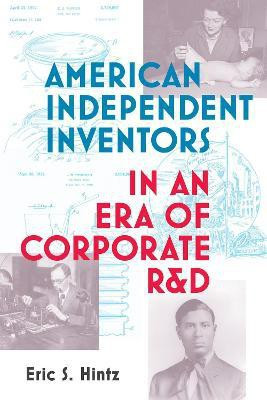 American Independent Inventors in an Era of Corporate R&D(English, Paperback, Hintz Eric S.)