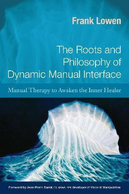 The Roots and Philosophy of Dynamic Manual Interface(English, Paperback, Lowen Frank)