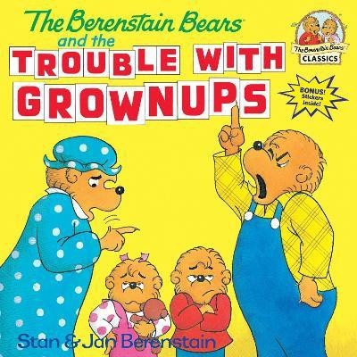 The Berenstain Bears and the Trouble with Grownups(English, Paperback, Berenstain Stan)