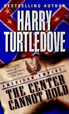 The Center Cannot Hold (American Empire, Book Two)(English, Paperback, Turtledove Harry)