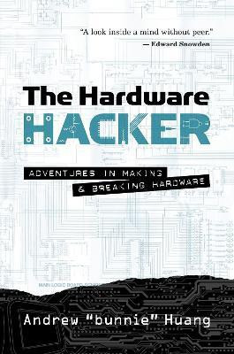 The Hardware Hacker(English, Paperback, Huang Andrew Bunnie)