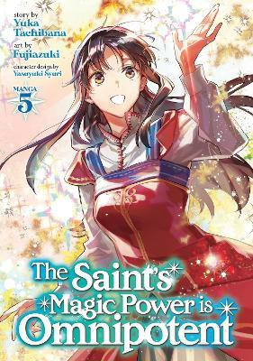 The Saint's Magic Power is Omnipotent (Manga) Vol. 5(English, Paperback, Tachibana Yuka)