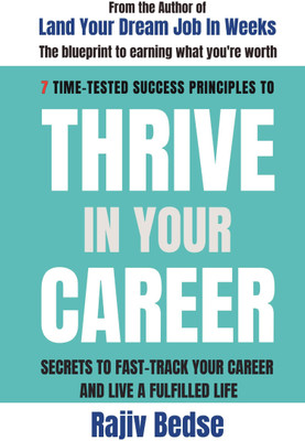 Thrive in your career  - Secrets to fast-track your career and live a fulfilled life(Paperback, Rajiv Bedse)