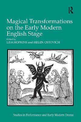 Magical Transformations on the Early Modern English Stage(English, Paperback, Hopkins Lisa)