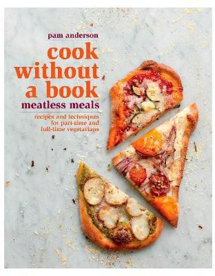 Cook without a Book: Meatless Meals(English, Hardcover, Anderson Pam)