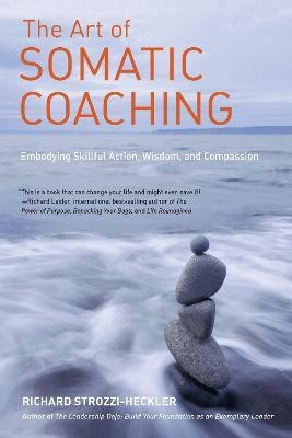 The Art of Somatic Coaching(English, Paperback, Strozzi-Heckler Richard)