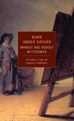 Born Under Saturn  - The Character and Conduct of Artists A Documented History from Antiquity to the French Revolution(English, Paperback, Connors Joseph)