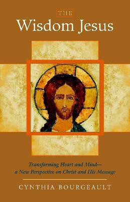 The Wisdom Jesus(English, Paperback, Bourgeault Cynthia)