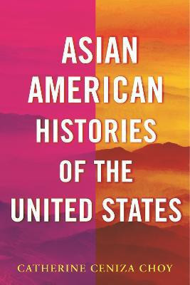 Asian American Histories of the United States(English, Hardcover, Choy Catherine Ceniza)
