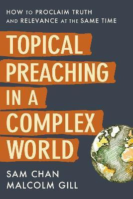 Topical Preaching in a Complex World(English, Paperback, Chan Sam)