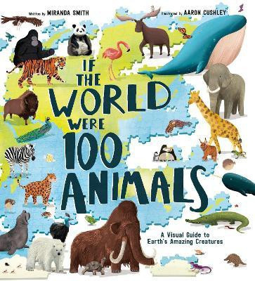If the World Were 100 Animals(English, Hardcover, Smith Miranda)