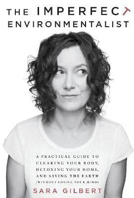The Imperfect Environmentalist(English, Paperback, Gilbert Sara)