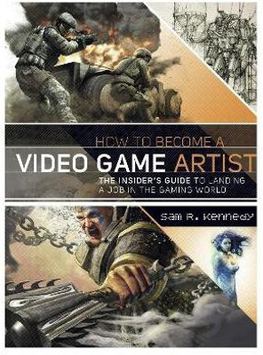 How to Become a Video Game Artist(English, Paperback, Kennedy S)