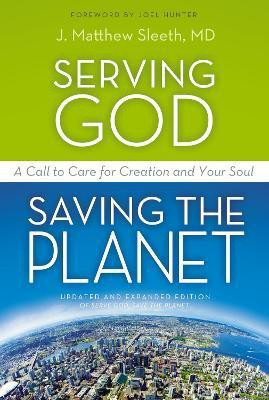 Serving God, Saving the Planet(English, Paperback, Sleeth, M.D. J. Matthew)