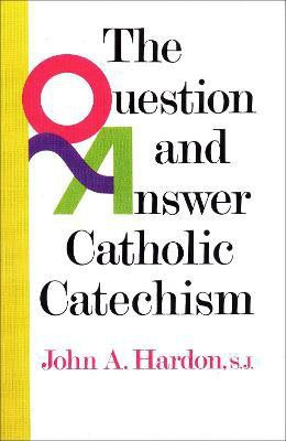 The Question and Answer Catholic Catechism(English, Paperback, Hardon John)