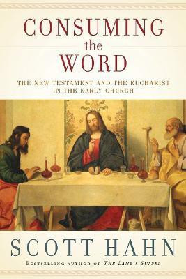 Consuming the Word(English, Hardcover, Hahn Scott)
