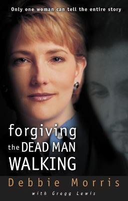 Forgiving the Dead Man Walking(English, Paperback, Morris Debbie)