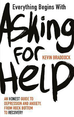 Everything Begins with Asking for Help(English, Paperback, Braddock Kevin)