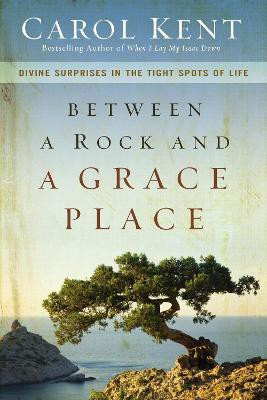 Between a Rock and a Grace Place(English, Paperback, Kent Carol)