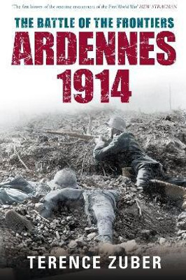 The Battle of the Frontiers: Ardennes 1914(English, Electronic book text, Zuber Terence)