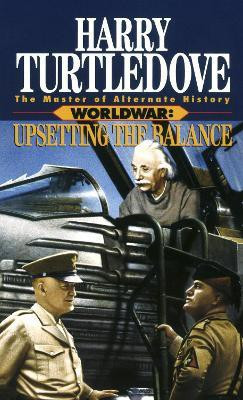 Upsetting the Balance (Worldwar, Book Three)(English, Paperback, Turtledove Harry)