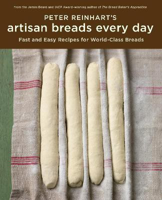 Peter Reinhart's Artisan Breads Every Day(English, Hardcover, Reinhart Peter)