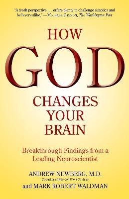 How God Changes Your Brain(English, Paperback, Newberg Andrew M.D.)