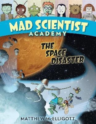 Mad Scientist Academy: The Space Disaster(English, Hardcover, McElligott Matthew)