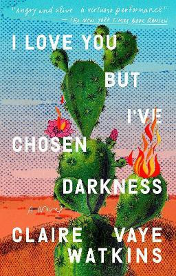 I Love You but I've Chosen Darkness(English, Paperback, Watkins Claire Vaye)