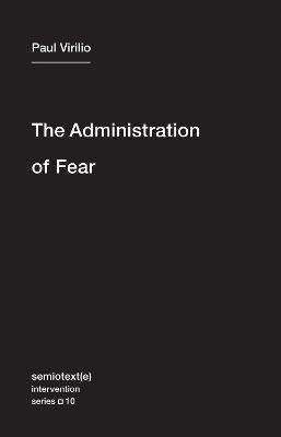 The Administration of Fear(English, Paperback, Virilio Paul)