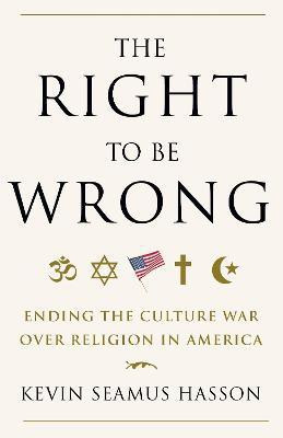 The Right to Be Wrong(English, Paperback, Hasson Kevin Seamus)