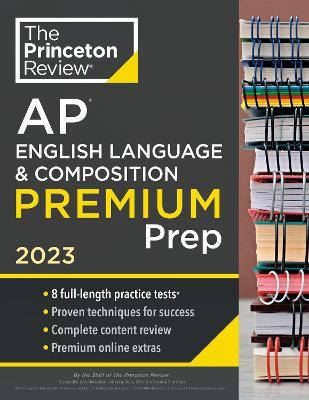 Princeton Review AP English Language & Composition Premium Prep, 2023(English, Paperback, Princeton Review)