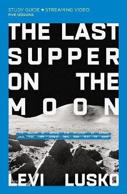 The Last Supper on the Moon Bible Study Guide plus Streaming Video(English, Paperback, Lusko Levi)