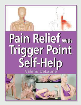 Pain Relief with Trigger Point Self-Help(English, Paperback, Delaune Valerie)