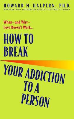 How to Break Your Addiction to a Person(English, Paperback, Halpern Howard)