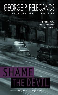 Shame the Devil(English, Paperback, Pelecanos George P.)