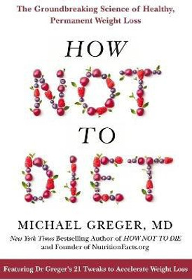 How Not to Diet(English, Paperback, Greger Michael)