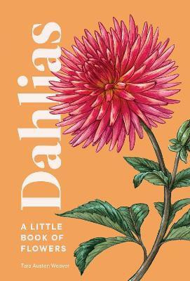 Dahlias(English, Hardcover, Weaver Tara Austen)